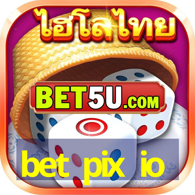 bet pix io